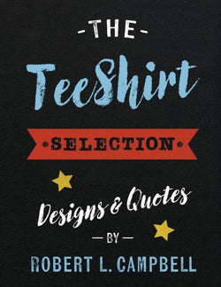 Inspirational Quote T-Shirts  Designed by Robert Campbell