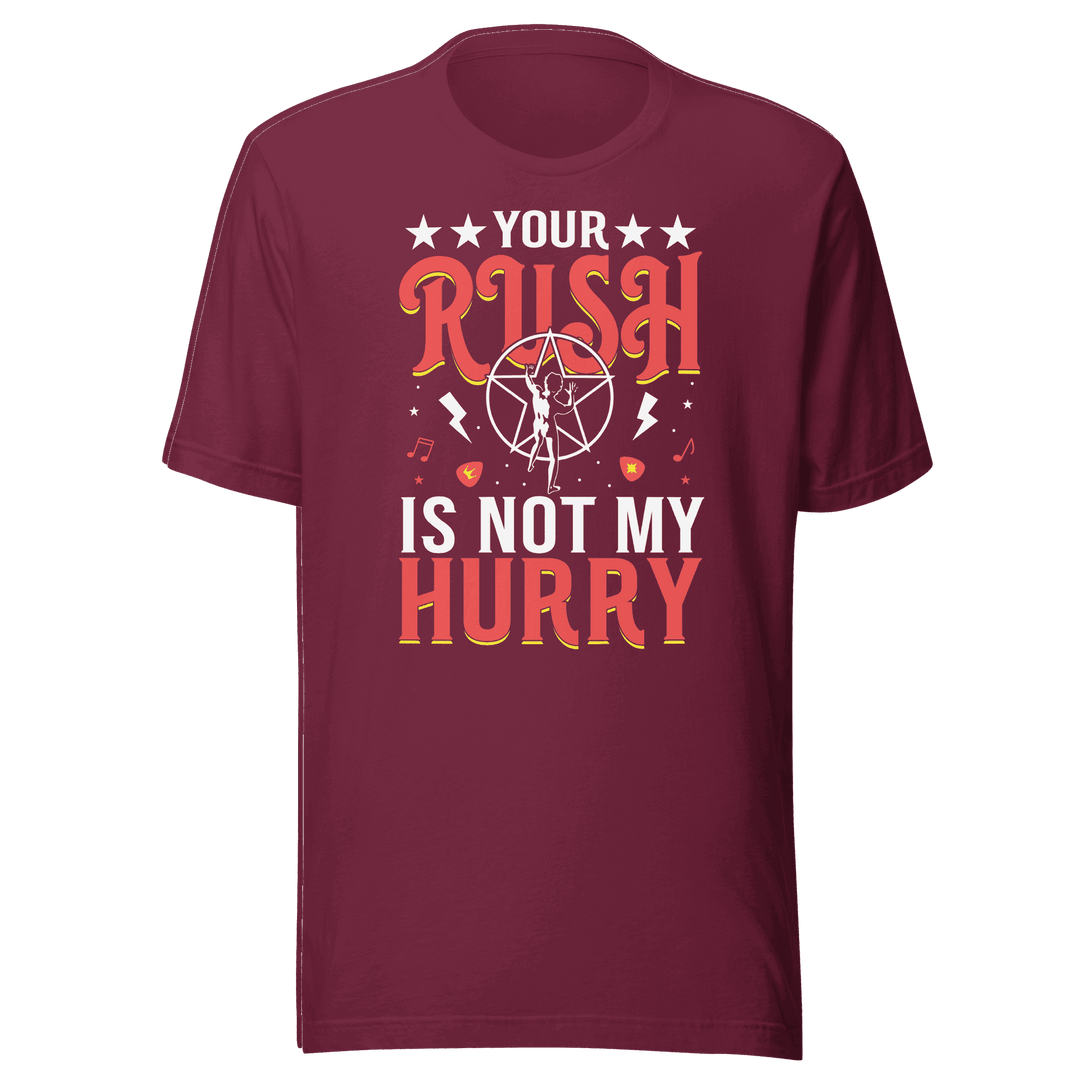 Your Rush Is Not My Hurry t-shirt design