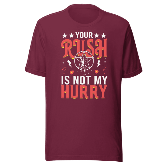 Your Rush Is Not My Hurry t-shirt design