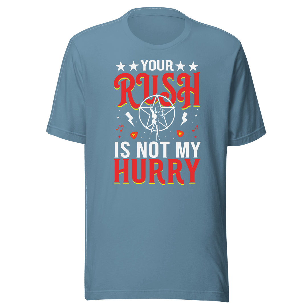 Your Rush Is Not My Hurry t-shirt design