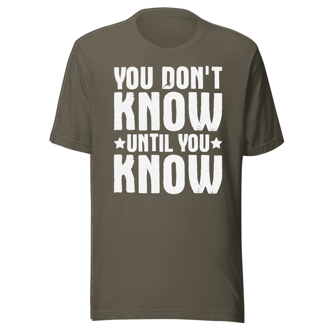  You Don't Know Until You Know T-Shirt Design