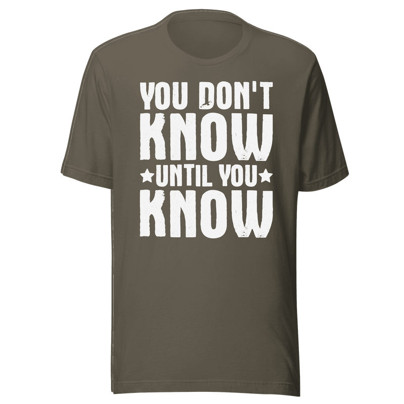 Brown t-shirt with white text 'YOU DON'T KNOW UNTIL YOU KNOW' on a green background
