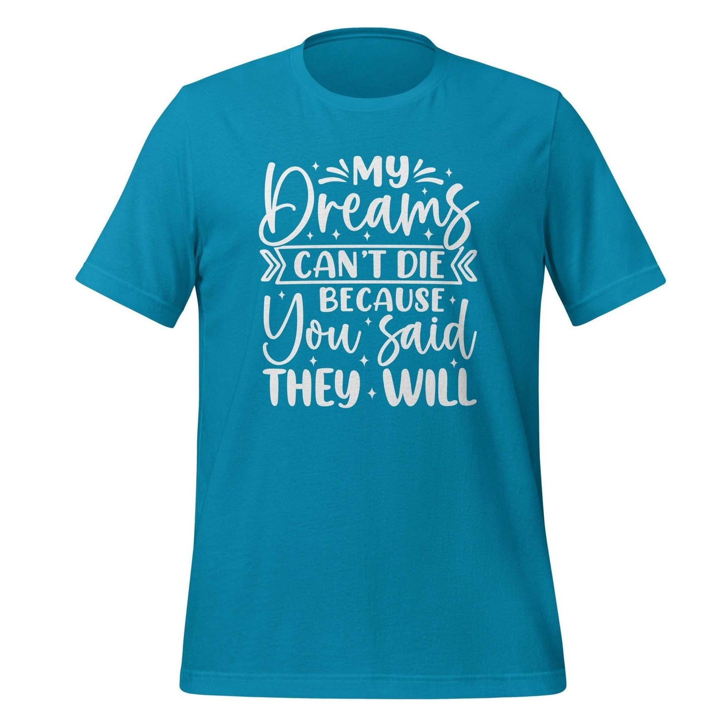 My Dreams Can't Die T-shirt