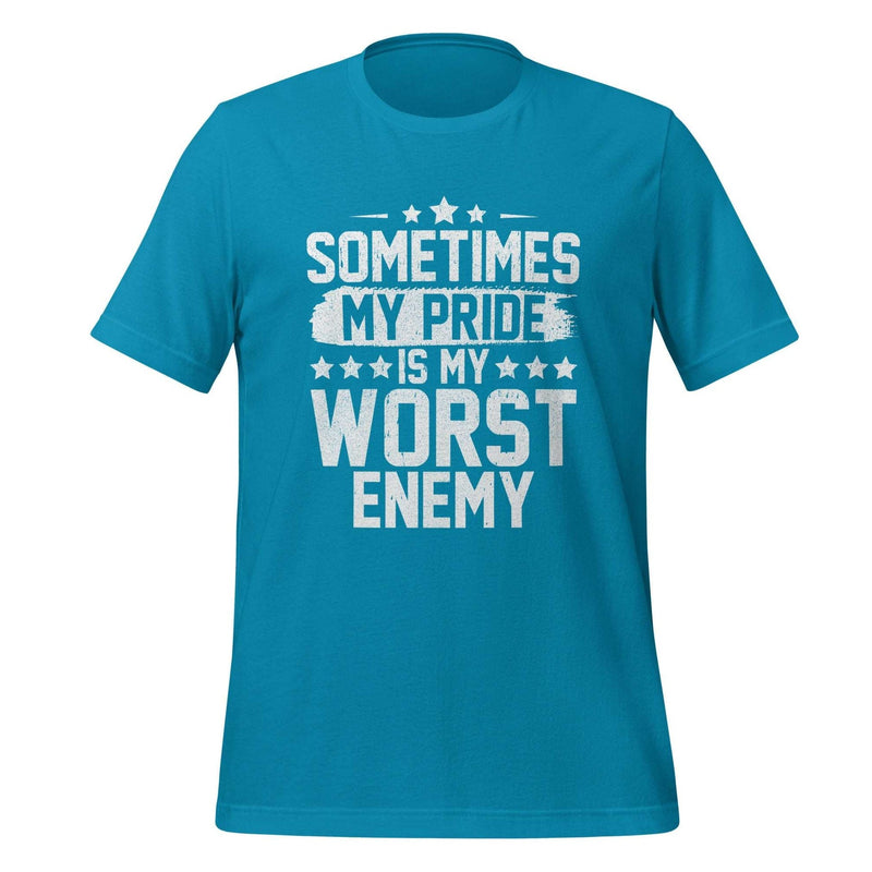Sometimes My Pride Is My Worst Enemy T-Shirt Design