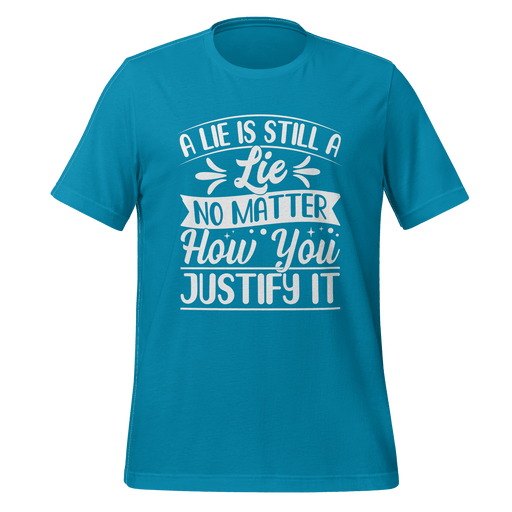 A Lie Is Still A Lie T-shirt