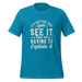 It's Better That You See It T-shirt