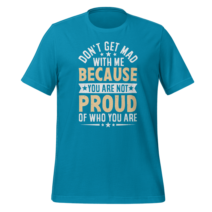 Don't Get Mad T-shirt