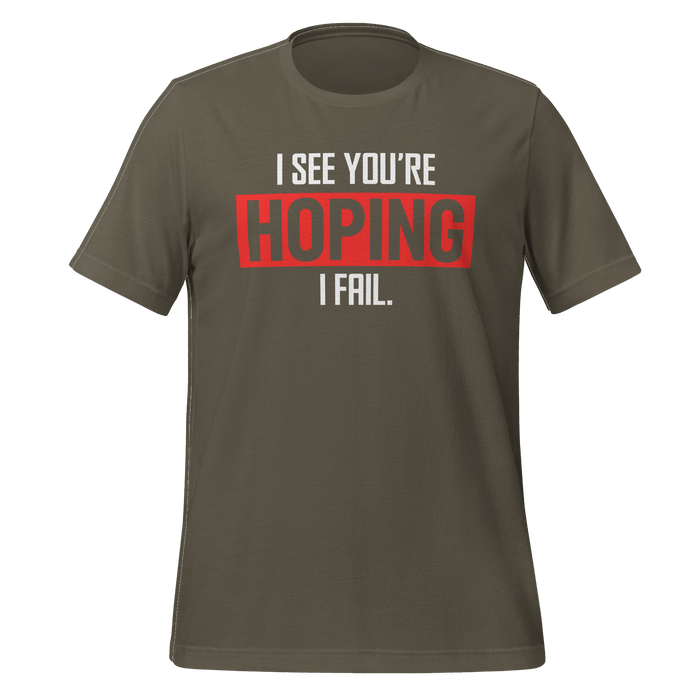 You're Hoping I Fail T-shirt