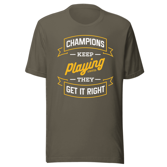 Champions Keep Playing T-shirt