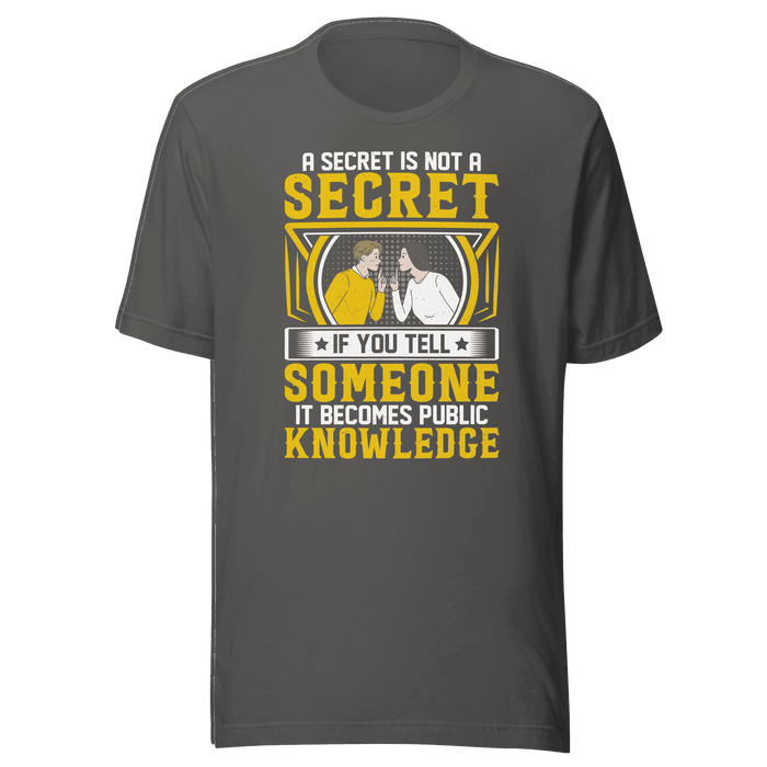 A Secret Is Not A Secret T-shirt