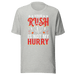 Your Rush Is Not My Hurry T-shirt