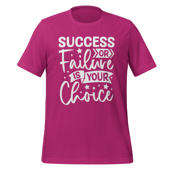 Success Or Failure Is Your Choice T-shirt