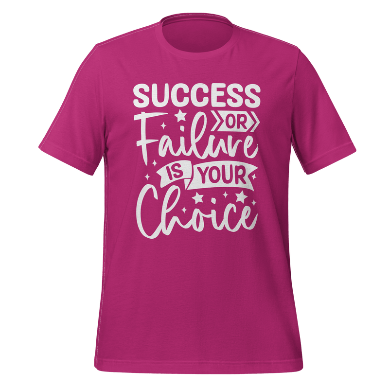 Success Or Failure Is Your Choice T-shirt