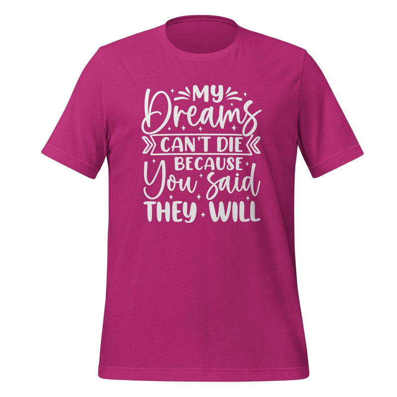 My Dreams Can't Die T-shirt