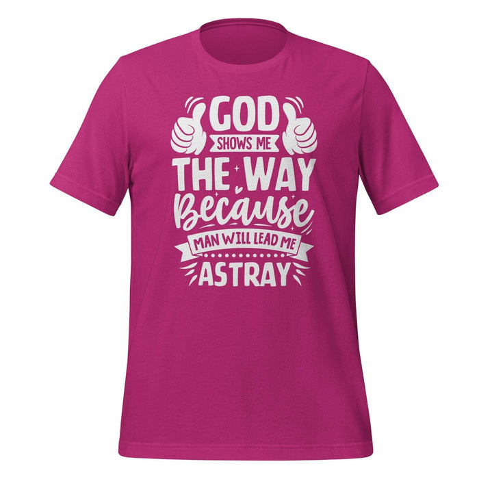 God Shows Me the Way T-shirt