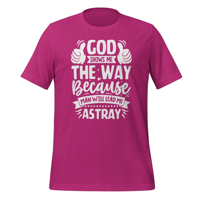 God Shows Me the Way T-shirt