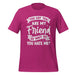 T-Shirt Design: You Say You Are My Friend Tee