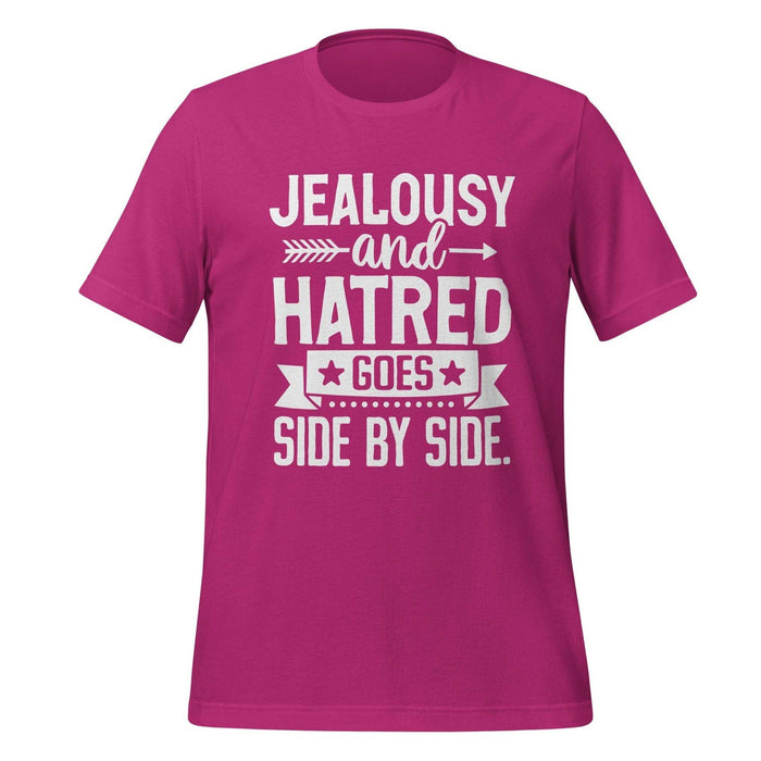 Jealousy and Hatred Goes Side by Side T-shirt