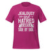 Jealousy and Hatred Goes Side by Side T-shirt