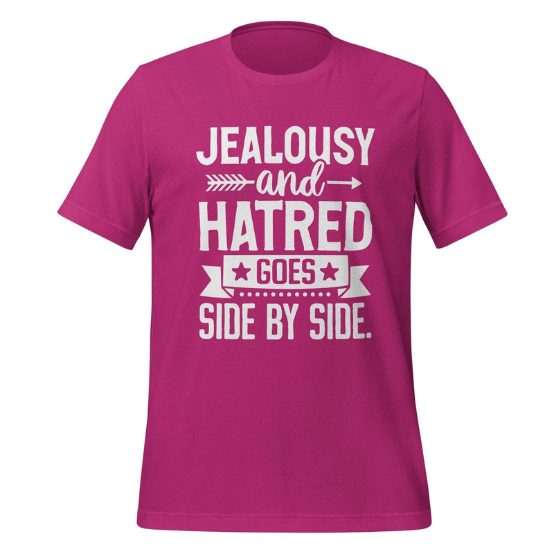 Jealousy and Hatred Goes Side by Side T-shirt