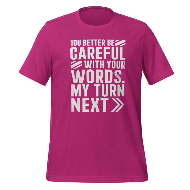You Better Be Careful T-shirt