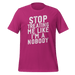 Stop Treating Me Like I'm A Nobody T-shirt