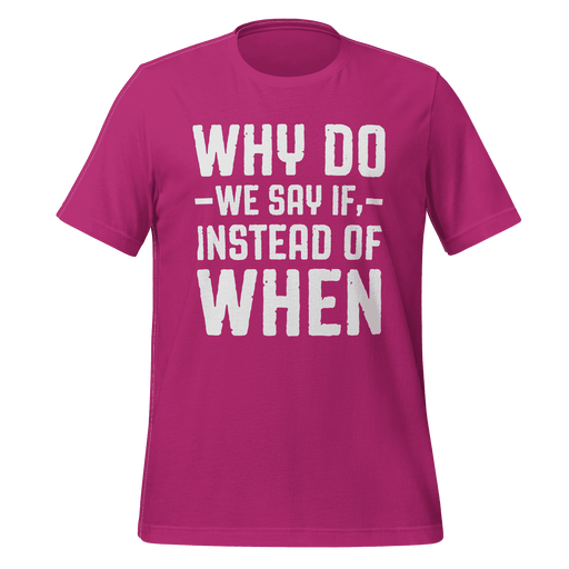 Why Do We Say If T-shirt