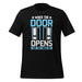 When the Door Opens T-Shirt Design - BR Fashions LLC