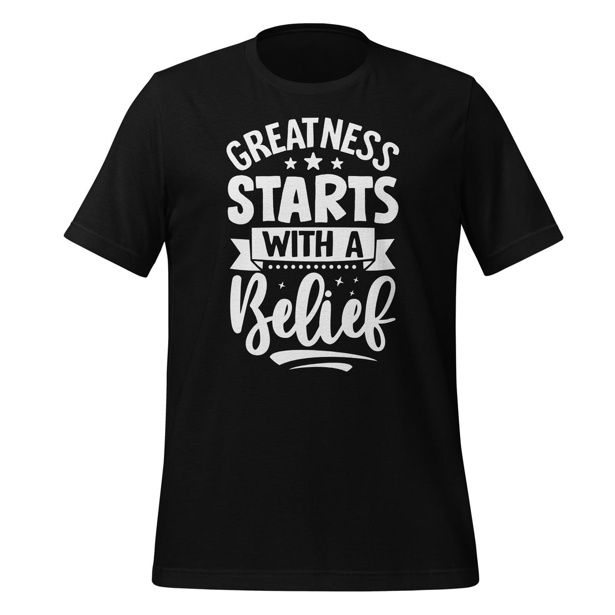 Greatness Starts with a Belief T-shirt Design