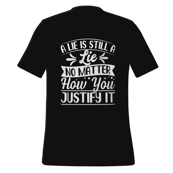 A Lie Is Still A Lie T-shirt
