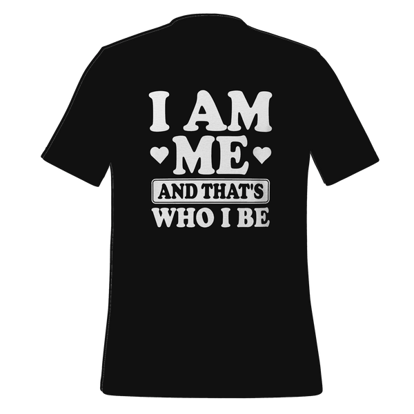 I Am Me T-shirt