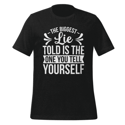 The Biggest Lie Told T-shirt