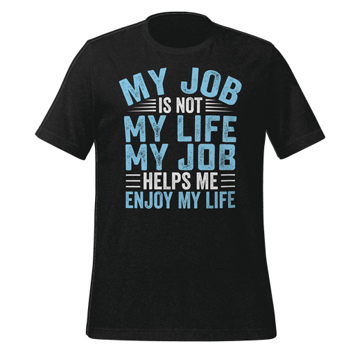 My Job Is Not My Life T-shirt