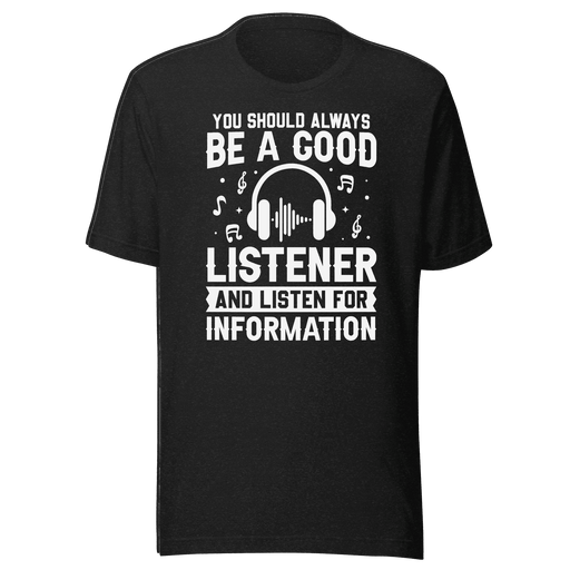 Be A Good Listener T-shirt