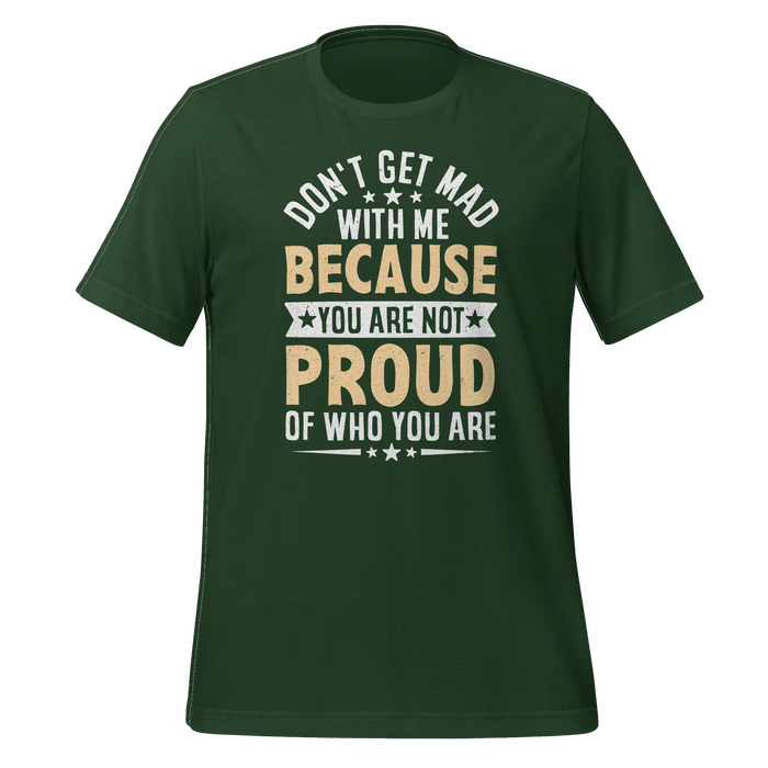 Don't Get Mad T-shirt