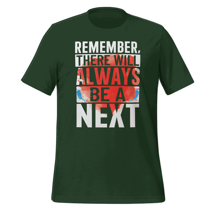 Remember! There Will Always Be A Next T-shirt