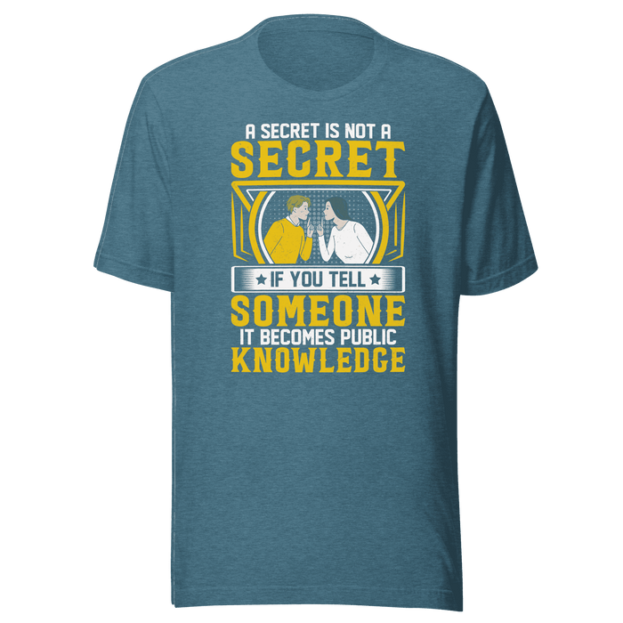 A Secret Is Not A Secret T-shirt