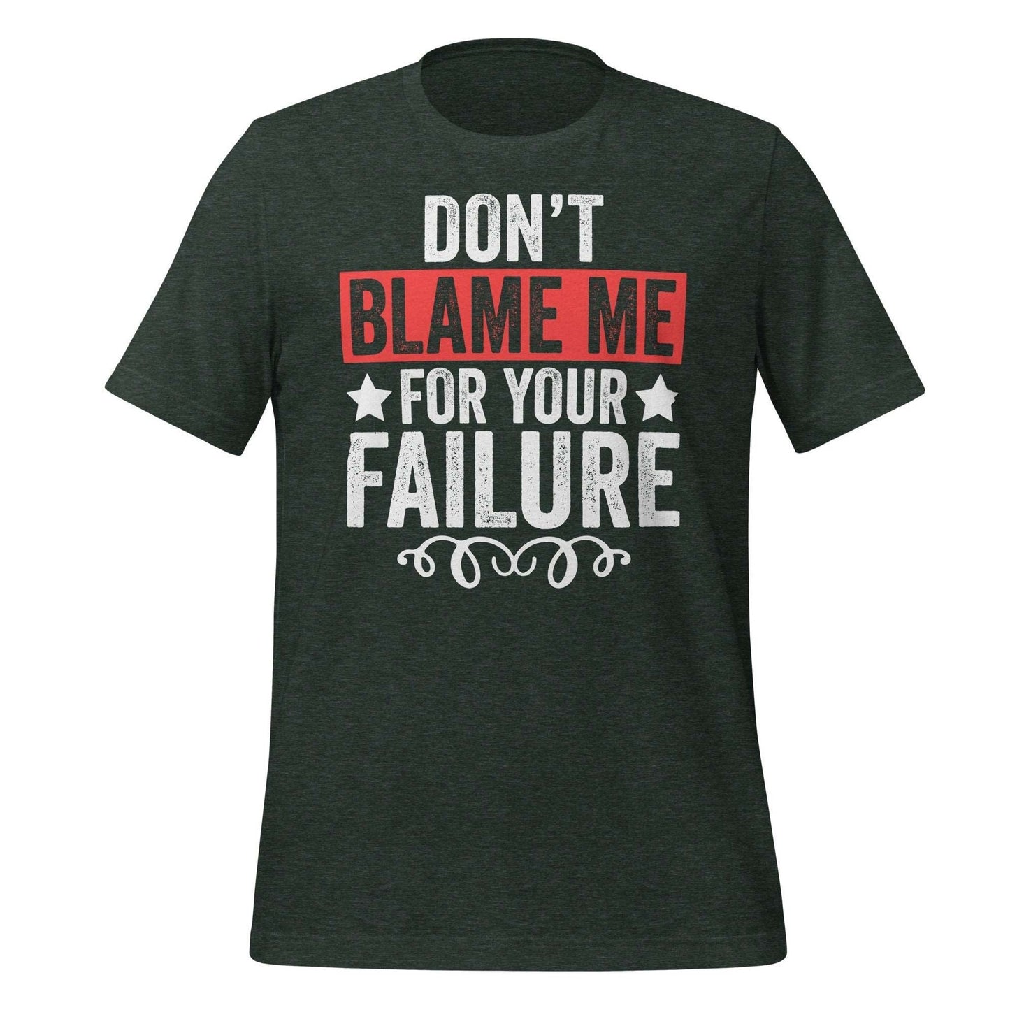 T-Shirt Design: Don't Blame Me for Your Failure
