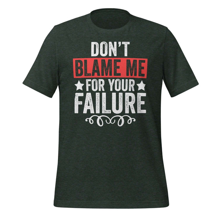 T-Shirt Design: Don't Blame Me for Your Failure