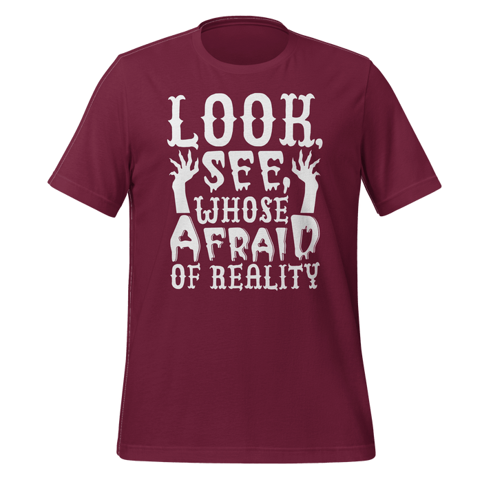 Whose Afraid Of Reality T-shirt