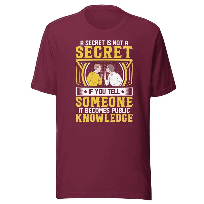 A Secret Is Not A Secret T-shirt