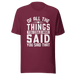 Of All The Things You Could Have Said T-shirt
