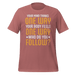 Who Do You Follow T-shirt