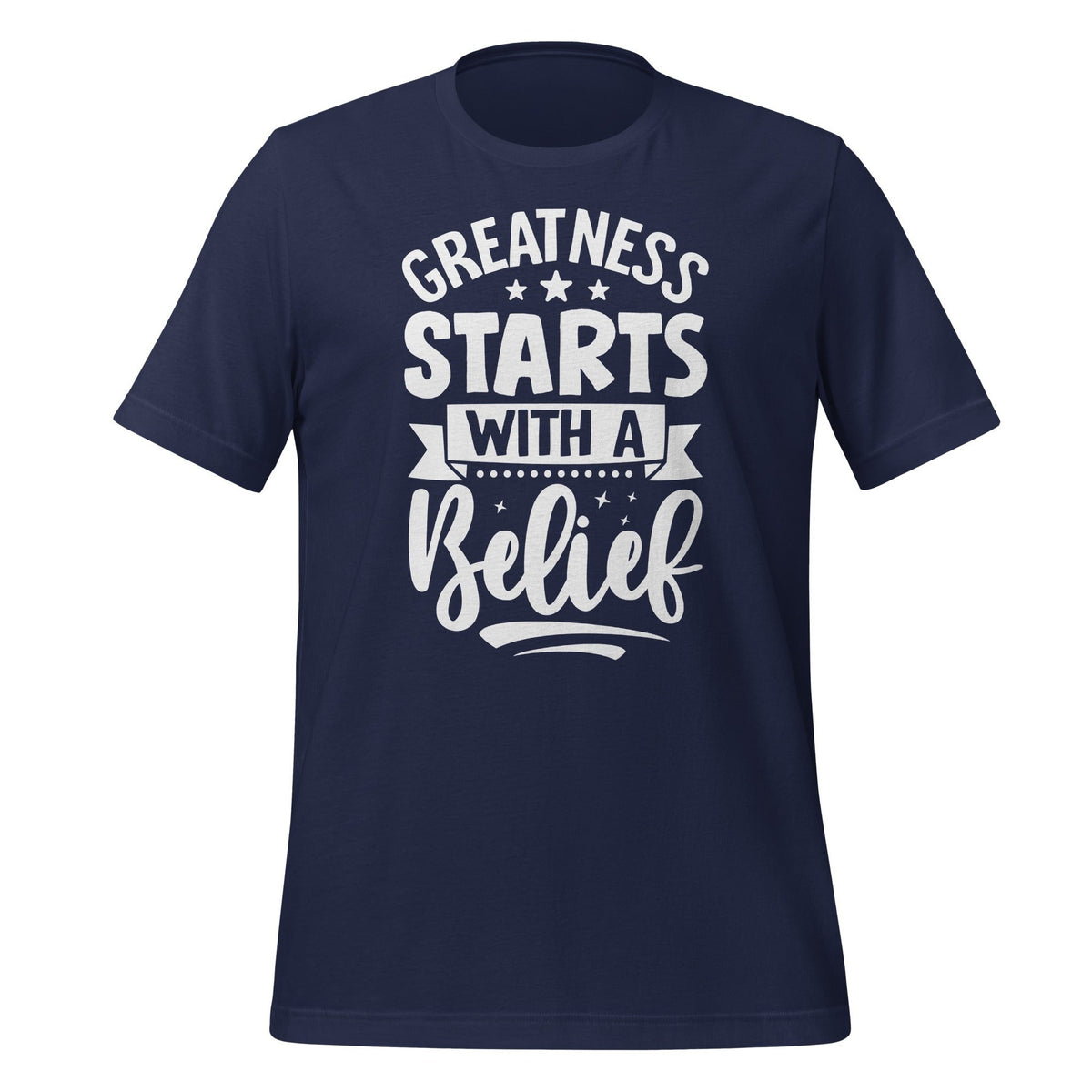 Greatness Starts with a Belief T-shirt Design