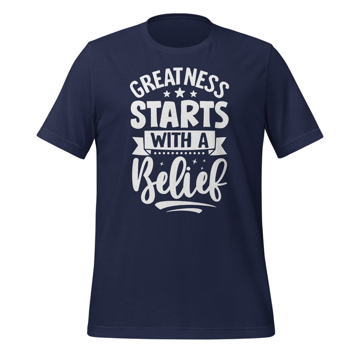Greatness Starts with a Belief T-shirt Design