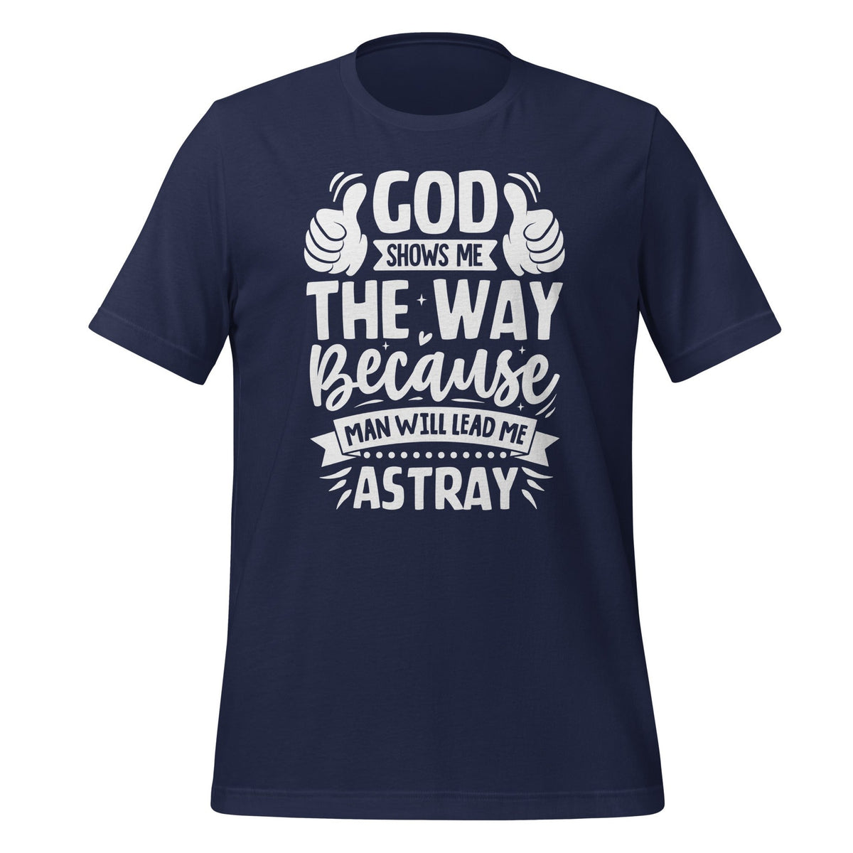 God Shows Me the Way T-shirt