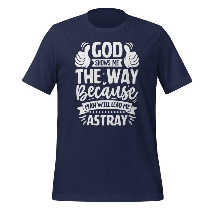 God Shows Me the Way T-shirt