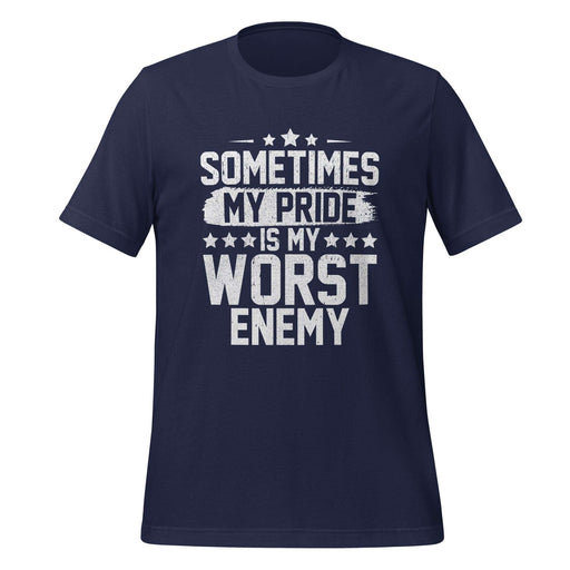 Sometimes My Pride Is My Worst Enemy T-Shirt Design