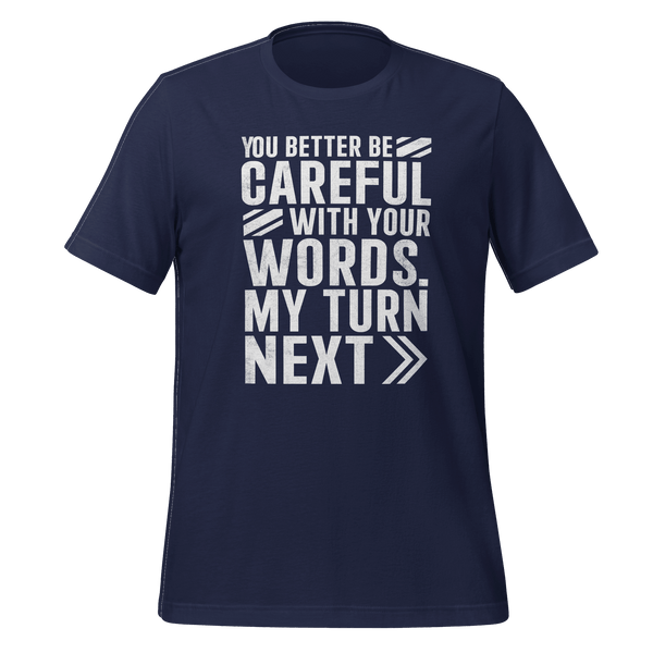 You Better Be Careful T-shirt