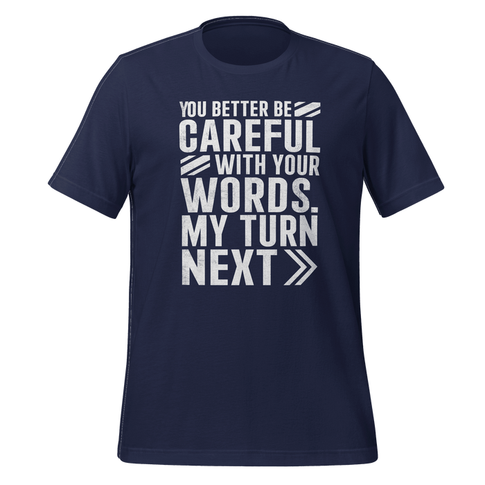 You Better Be Careful T-shirt